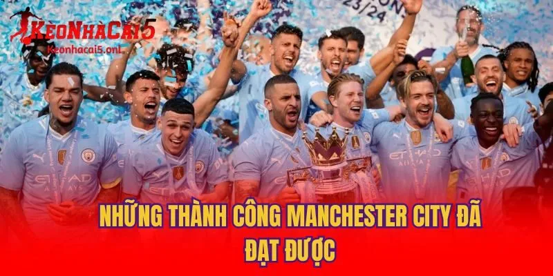Những thành công Manchester City đã đạt được