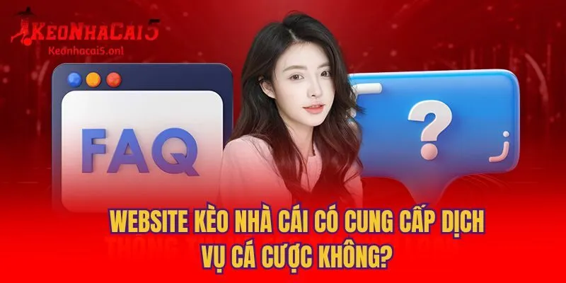 Website kèo nhà cái có cung cấp dịch vụ cá cược không?