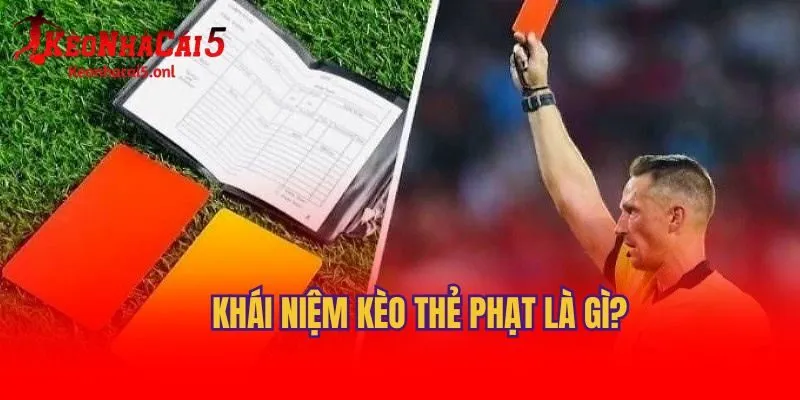 Khái niệm kèo thẻ phạt là gì?